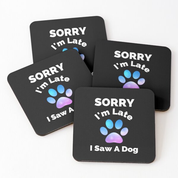 Item preview, Sorry I Am Late I Saw A Dog - Gift For Boys, Girls, Dad, Mom, Friend, Pet Lovers - Dog Lover Funny designed and sold by ExploreTheStore.