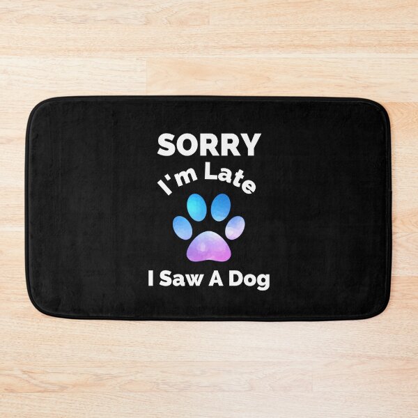 Item preview, Sorry I Am Late I Saw A Dog - Gift For Boys, Girls, Dad, Mom, Friend, Pet Lovers - Dog Lover Funny designed and sold by ExploreTheStore.