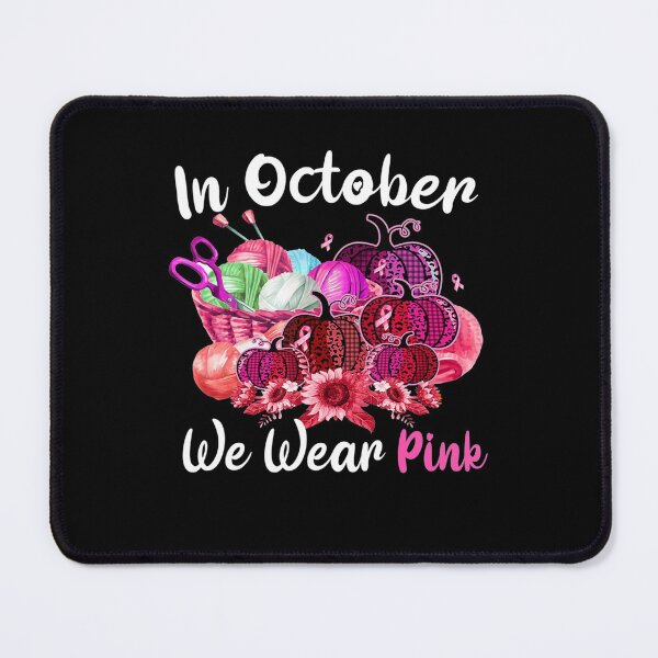 Item preview, In October We Wear Pink Knitting Crocheting Quilting Sewing designed and sold by AloisSinger.