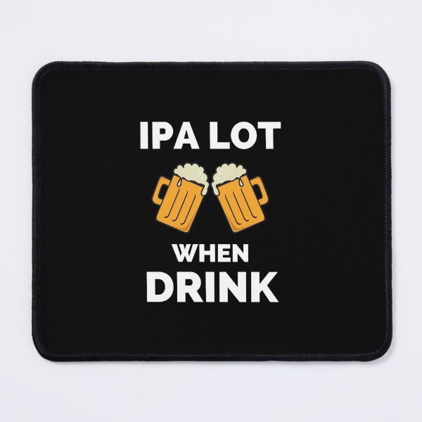 Item preview, IPA Lot When I Drink - Gift For Boys, Girls, Dad, Mom, Friend, Beer Lovers - Craft Beer Lover Funny designed and sold by ExploreTheStore.