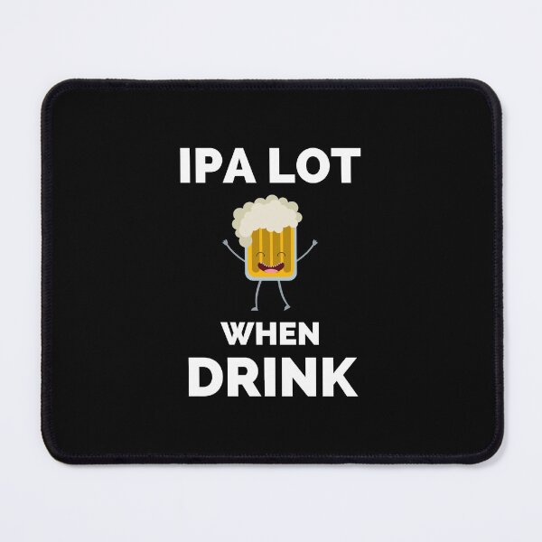 Item preview, IPA Lot When I Drink - Gift For Boys, Girls, Dad, Mom, Friend, Beer Lovers - Craft Beer Lover Funny designed and sold by ExploreTheStore.
