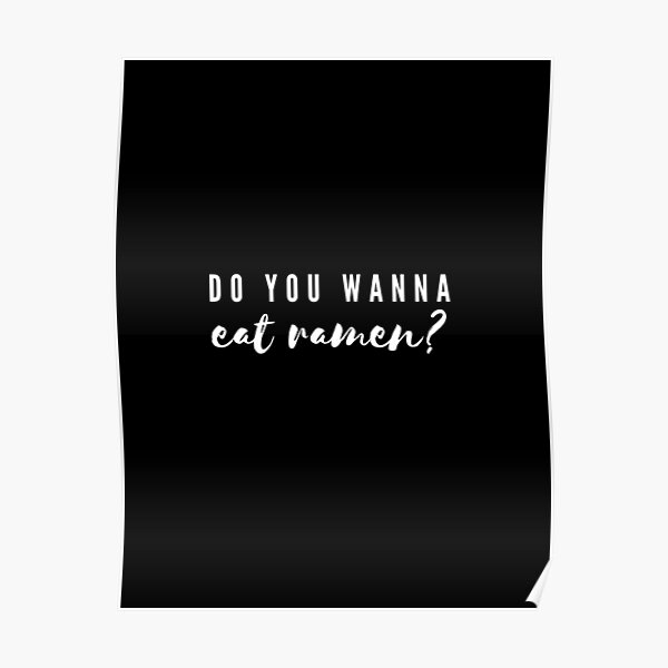 do-you-wanna-eat-ramen-poster-for-sale-by-maileen83-redbubble