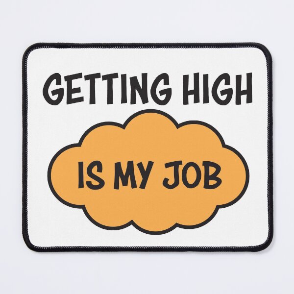 Item preview, Getting high is my job designed and sold by Bwittaya.