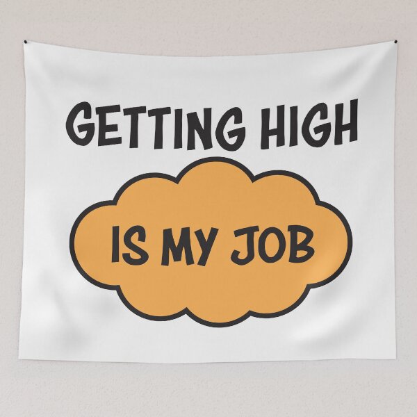 Item preview, Getting high is my job designed and sold by Bwittaya.
