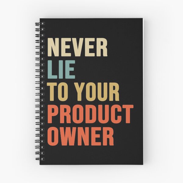 Item preview, Never Lie To Your Product Owner, Product Owner Gift  designed and sold by ShadyGendy.