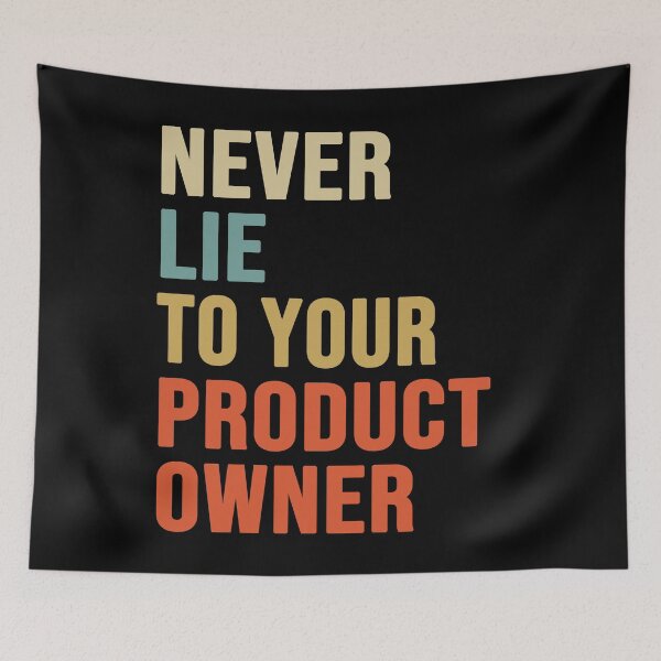 Item preview, Never Lie To Your Product Owner, Product Owner Gift  designed and sold by ShadyGendy.