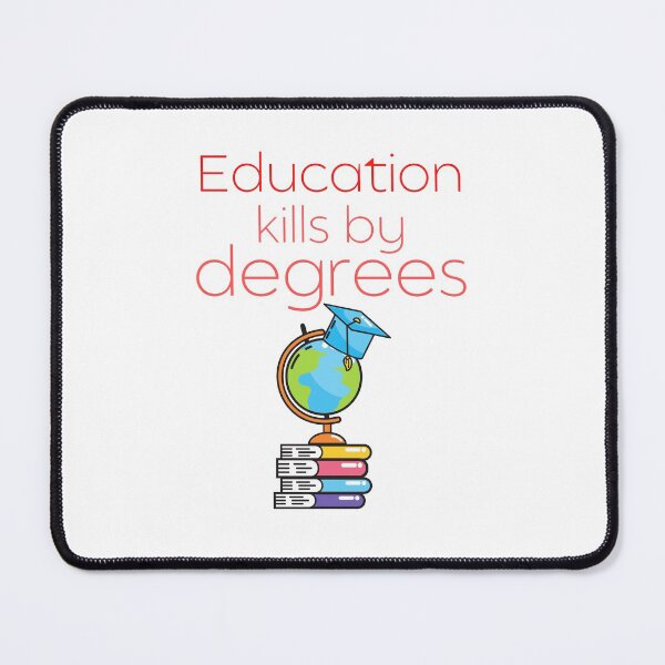 Item preview, Education kills by degrees designed and sold by Scribblehound.