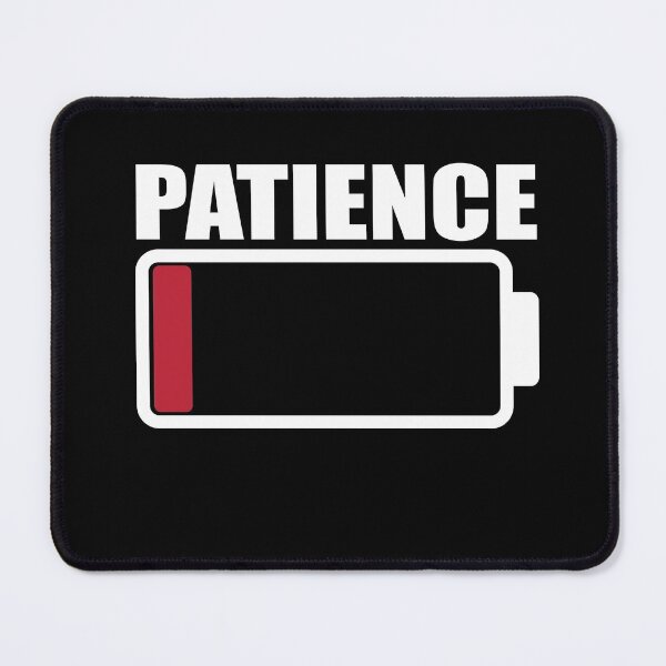 Item preview, Patience Low Battery Warning designed and sold by RoguePixel.