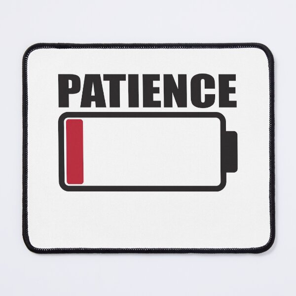 Item preview, Patience Low Battery Warning designed and sold by RoguePixel.