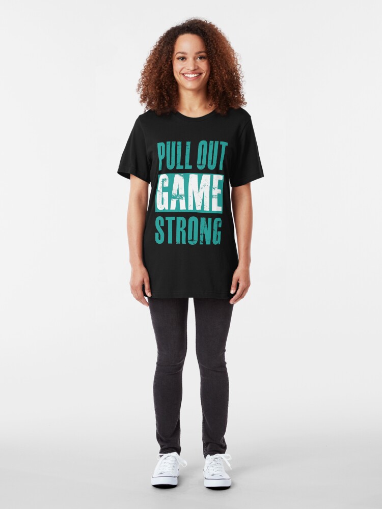 pull-out-game-strong-t-shirt-by-harpertcreator-redbubble