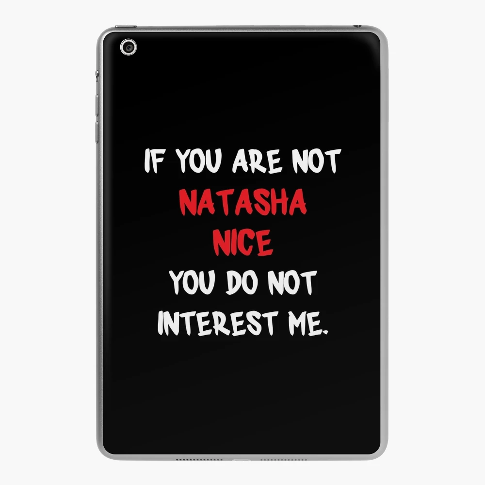 If you are not - Natasha Nice iPad Case & Skin by 2Girls1Shirt | Redbubble