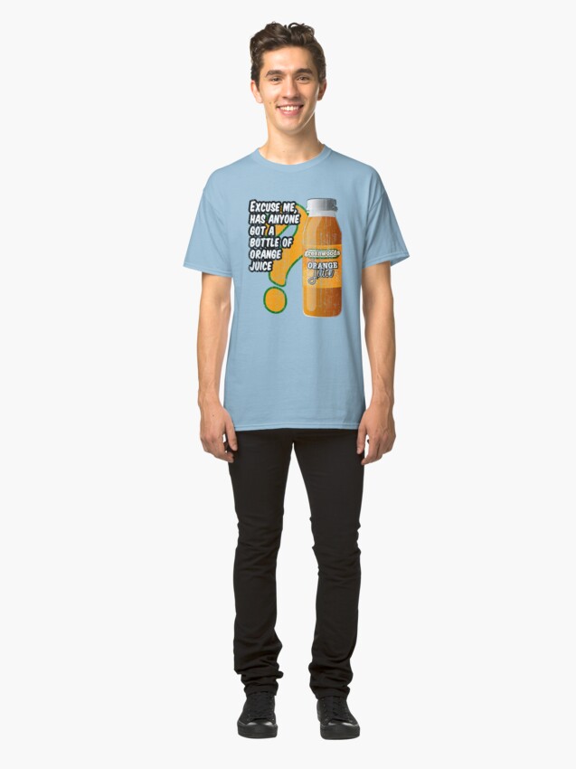 Alternate view of Excuse me, has anyone got a bottle of orange juice? Classic T-Shirt