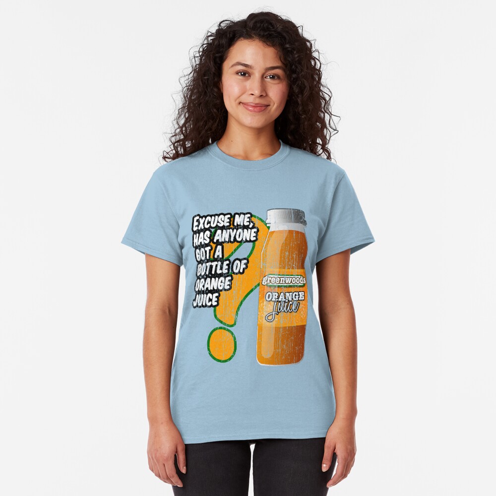 Excuse me, has anyone got a bottle of orange juice? Classic T-Shirt