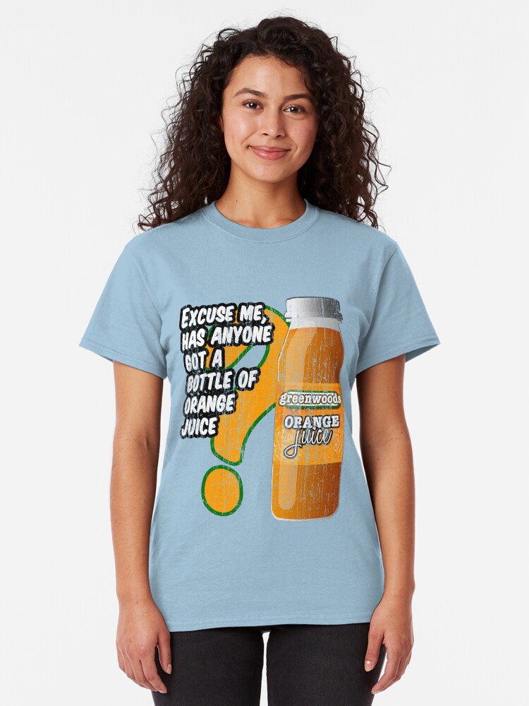 Alternate view of Excuse me, has anyone got a bottle of orange juice? Classic T-Shirt