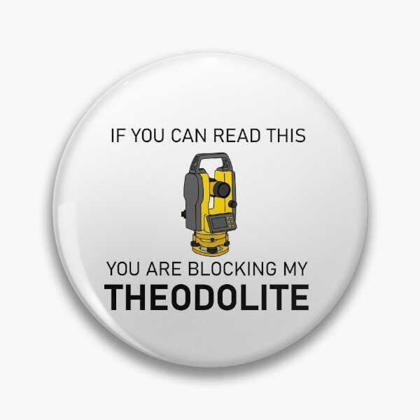 Item preview, Theodolite- "If You Can Read This, You Are Blocking My Theodolite" designed and sold by nklange240.