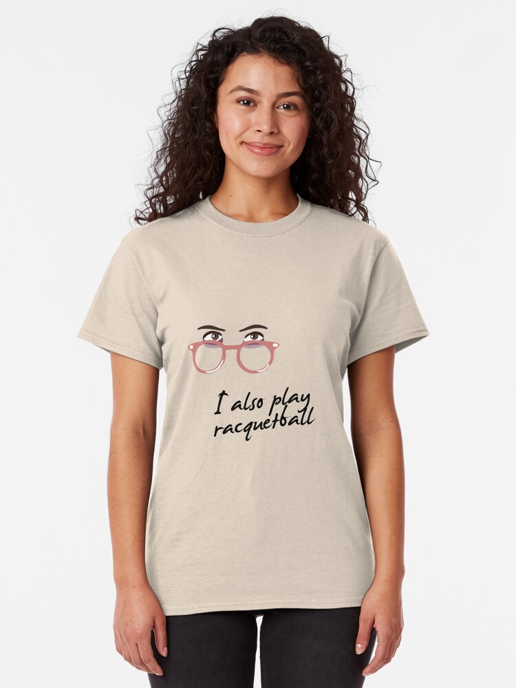 Alternate view of I also play racquetball. Classic T-Shirt