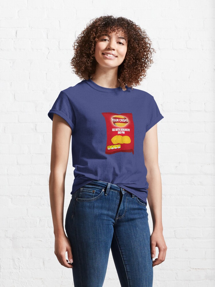 Alternate view of Your Crisps Are Both Lacklustre and Poo Classic T-Shirt