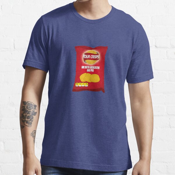 Your Crisps Are Both Lacklustre and Poo Essential T-Shirt