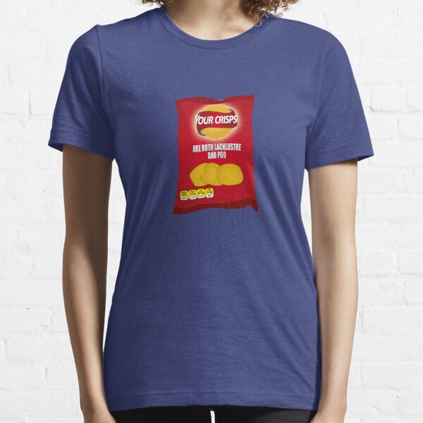 Your Crisps Are Both Lacklustre and Poo Essential T-Shirt