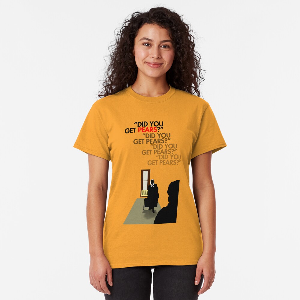 Did you get pears? Classic T-Shirt