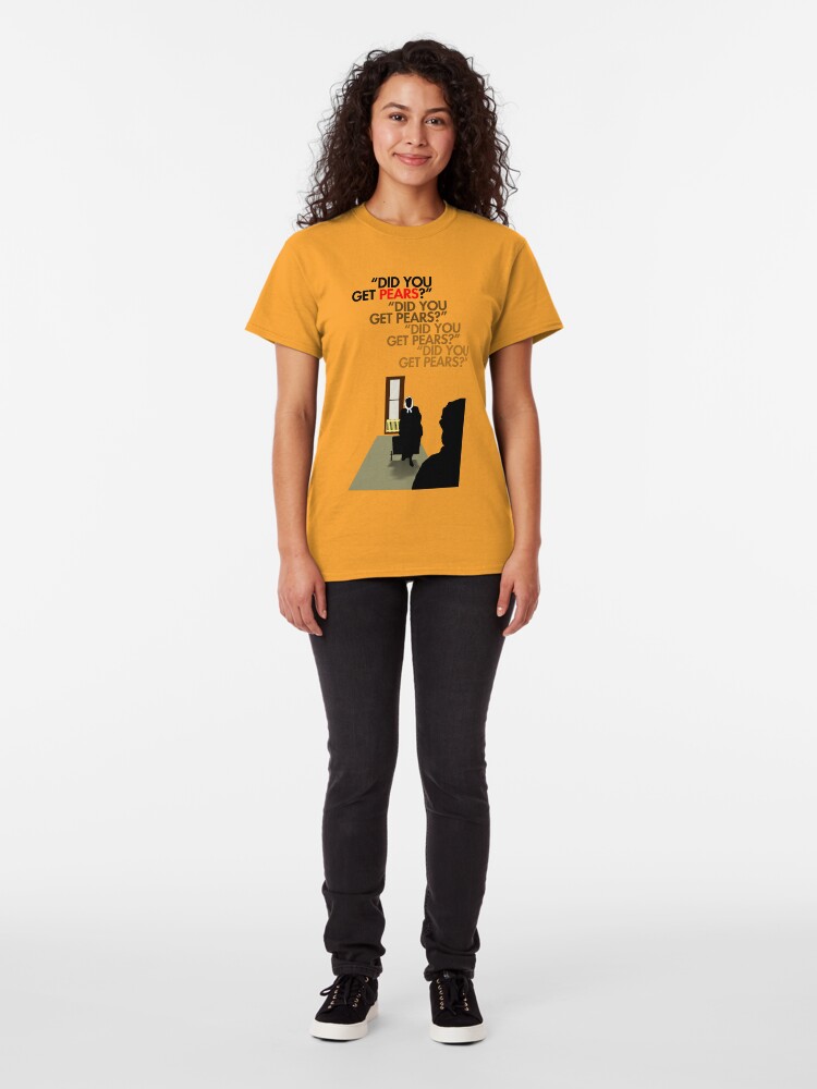 Alternate view of Did you get pears? Classic T-Shirt