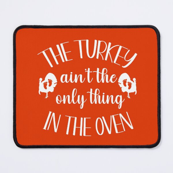 Item preview, The turkey ain't the only thing in the oven designed and sold by i-longmanshop.