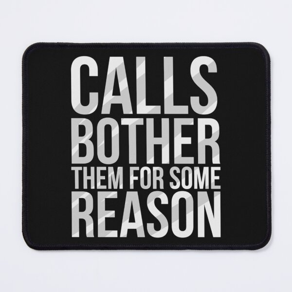 Item preview, calls bother them for some reason   designed and sold by JTSgiftsCo.