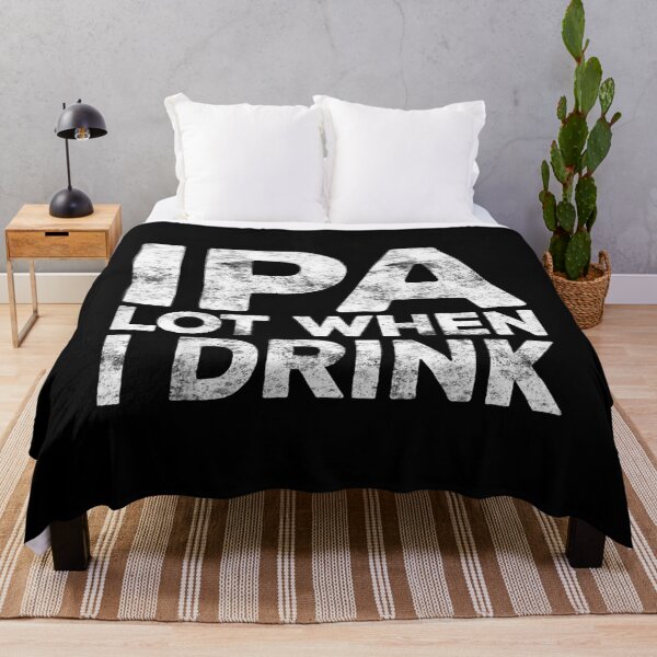 Item preview, IPA Lot When I Drink Beer Lover designed and sold by MikkiVEvans.