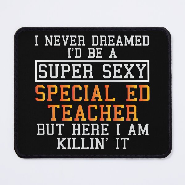 Item preview, Special Ed Teacher Never Dreamed designed and sold by woodesigner.