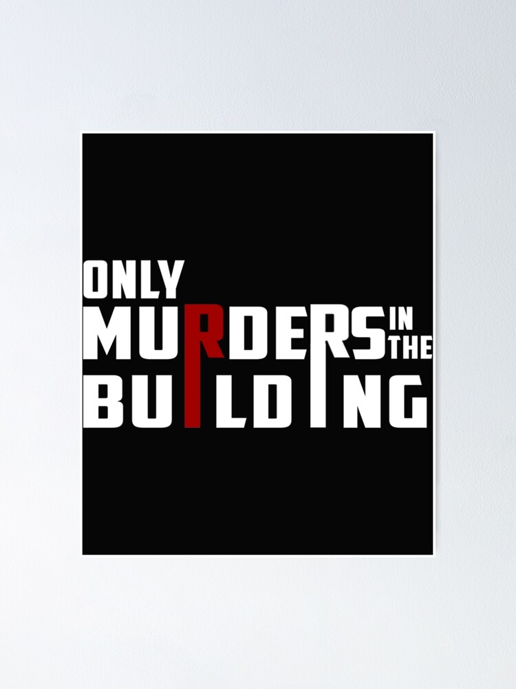 "Only Murders In The Building " Poster For Sale By JTSgiftsCo | Redbubble