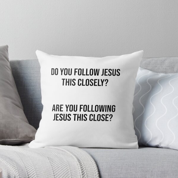 Item preview, do you follow jesus this close?  designed and sold by Raminovitch.