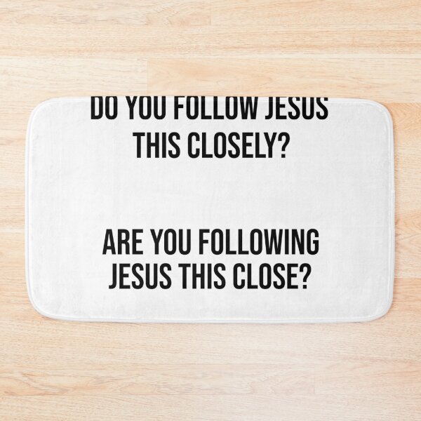 Item preview, do you follow jesus this close?  designed and sold by Raminovitch.
