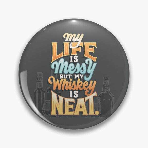 Item preview, Life is Messy Whiskey is Neat designed and sold by polliadesign.
