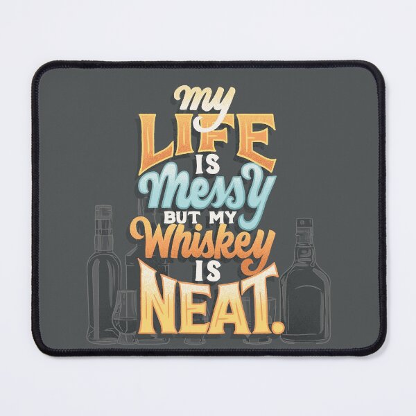 Item preview, Life is Messy Whiskey is Neat designed and sold by polliadesign.