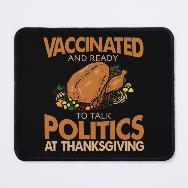 Item preview, vaccinated and ready to talk politics at thanksgiving Gift idea for Thanksgiving day designed and sold by Unicorny-Design.