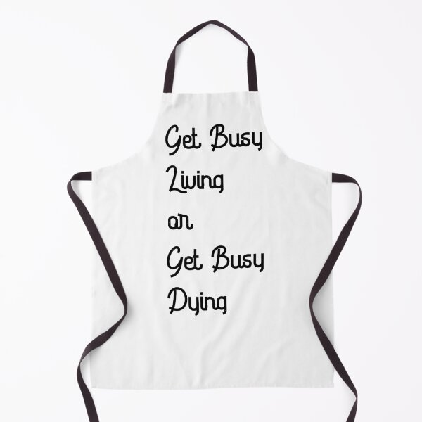 Item preview, Get Busy Living or Get Busy Dying designed and sold by Raminovitch.