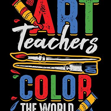 Shirt For Art Teachers Color The World Colorful Graphics Shirt For Art Teachers Color The World Colorful Graphics