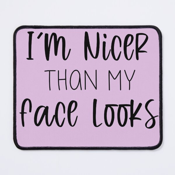 Item preview, Nicer than my face looks designed and sold by Dunncredible.
