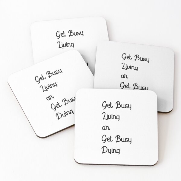 Item preview, Get Busy Living or Get Busy Dying designed and sold by Raminovitch.
