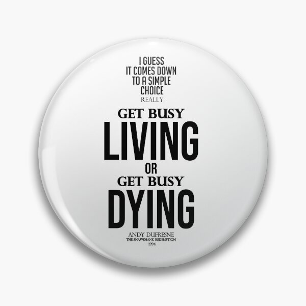 Item preview, Get Busy Living or Get Busy Dying designed and sold by Raminovitch.