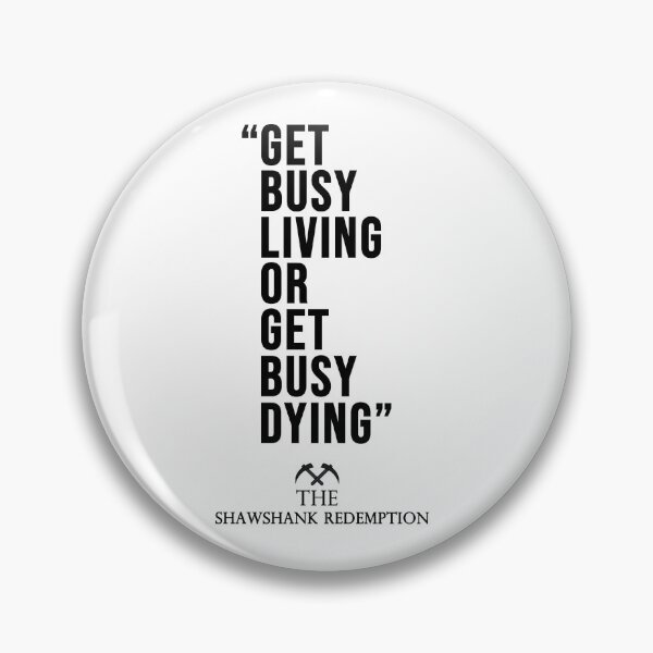 Item preview, Get Busy Living or Get Busy Dying designed and sold by Raminovitch.