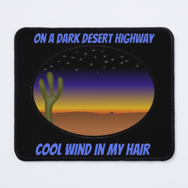 On A Dark Desert Highway Cool Wind in my hair 2 Mouse Pad
