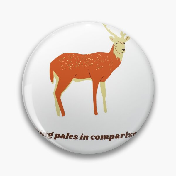 Item preview, Everything pales in comparison to deer designed and sold by Sweet-radhia.