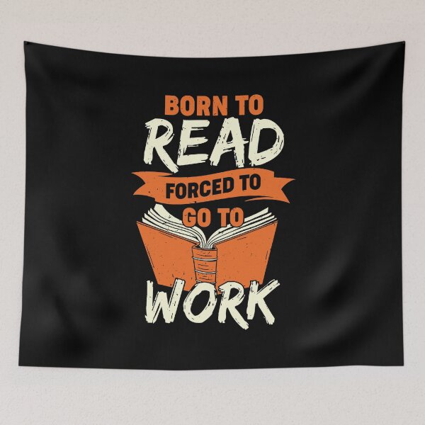 Item preview, Born To Read Forced To Go To Work designed and sold by Marcid95.