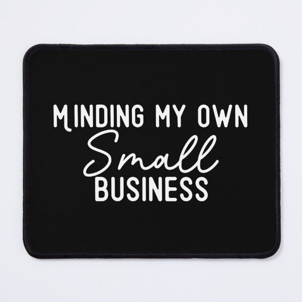Item preview, Minding my Own Small Business Owner designed and sold by Cedarrue.