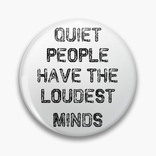 Item preview, Quiet People Have The Loudest Minds designed and sold by SquirrelPants87.