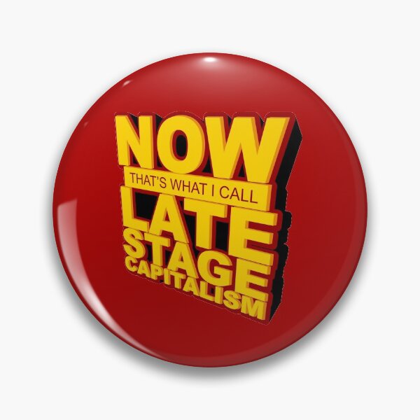 Item preview, Now That's What I Call Late Stage Capitalism designed and sold by Yipptee Shirts.