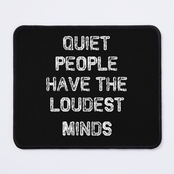 Item preview, Quiet People Have The Loudest Minds (white font) designed and sold by SquirrelPants87.