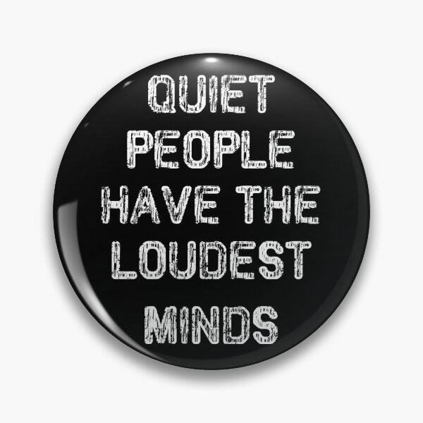 Item preview, Quiet People Have The Loudest Minds (white font) designed and sold by SquirrelPants87.