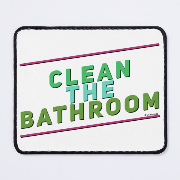 Item preview, Clean The Bathroom designed and sold by weavernap.